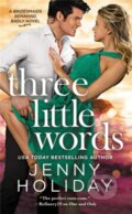 Kniha: Three Little Words (Jenny Holiday). Forever, 2019
