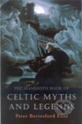 The Mammoth Book of Celtic Myths and Legends - Peter Berresford Ellis, Little, Brown, 2003