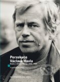 Perzekuce Václava Havla - Václav Havel, Jan Hron, Knihovna Václava Havla, 2015