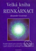 Velká kniha o reinkarnaci - Alexander Gosztonyi, Fontána, 2005