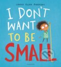 Kniha: I Don't Want to be Small (Laura Ellen Anderson). Bloomsbury, 2019