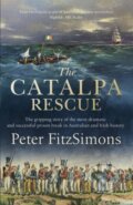 Kniha: The Catalpa Rescue (Peter Fitzsimons). Constable, 2019