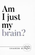 Kniha: Am I Just My Brain? (Sharon Dirckx). , 2019