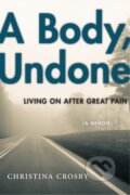 Kniha: A Body, Undone (Christina Crosby). New York University Press, 2017