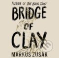 Kniha: Bridge of Clay (Markus Zusak). , 2018