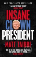 Kniha: Insane Clown President (Matt Taibbi). WH Allen, 2018