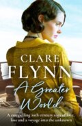 Kniha: A Greater World (Clare Flynn). Canelo, 2019