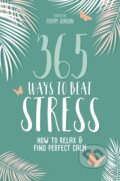 Kniha: 365 Ways to Beat Stress (Adam (Ed) Gordon). Watkins Publishing, 2019