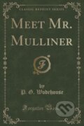 Kniha: Meet Mr Mulliner (P. G. Wodehouse). Forgotten Books, 2018