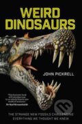 Kniha: Weird Dinosaurs (John Pickrell). Columbia University Press, 2017