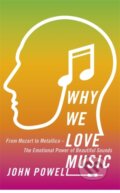 Kniha: Why We Love Music (Dr John Powell). John Murray, 2017