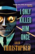 Kniha: I Only Killed Him Once - LA Trilogy #3 (Adam Christopher). Titan Books, 2018