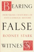 Kniha: Bearing False Witness (Rodney Stark). SPCK Publishing, 2017