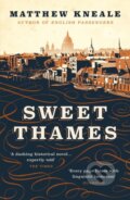 Kniha: Sweet Thames (Matthew Kneale). Atlantic Books, 2018