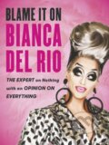 Kniha: Blame it on Bianca Del Rio (Bianca Del Rio). Virgin Books, 2018
