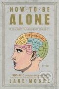 Kniha: How to Be Alone (Lane Moore). Atria Books, 2018