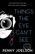 Kniha: Things the Eye Can't See (Penny Joelson). Electric Monkey, 2020