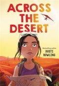Kniha: Across the Desert (Dusti Bowling). Little, Brown Young Readers, 2021