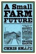 Kniha: A Small Farm Future (Doniga Markegard). , 2020