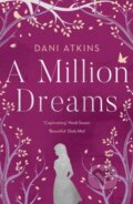 Kniha: A Million Dreams (Dani Atkins). Head of Zeus, 2020