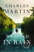 Kniha: Wrapped in Rain (Charles Martin). Thomas Nelson Publishers, 2020