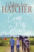 Kniha: Cross My Heart (Robin Lee Hatcher). Thomas Nelson Publishers, 2019