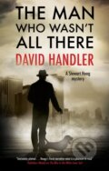 Kniha: The Man Who Wasn't All There (David Handler). Severn House, 2021
