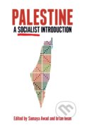 Kniha: Palestine: A Socialist Introduction (brian bean a Sumaya Awad). Haymarket Books, 2020