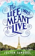 Kniha: The Life I was Meant to Live (Julien Sandrel). Quercus, 2020
