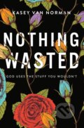 Kniha: Nothing Wasted (Van Norman Kasey). Zondervan, 2019