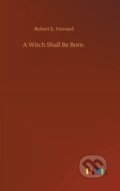 Kniha: A Witch Shall Be Born (Robert E. Howard). Outlook, 2020
