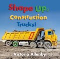 Kniha: Shape Up, Construction Trucks! (Victoria Allenby). DAJAMA, 2020