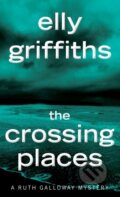Kniha: Crossing Places (Elly Griffiths). , 2019