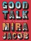Kniha: Good Talk (Mira Jacob). Bloomsbury, 2019