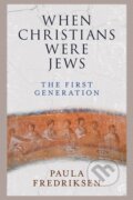 Kniha: When Christians Were Jews (Paula Fredriksen). Yale University Press, 2019