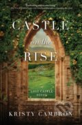 Kniha: Castle on the Rise (Kirsty Cambron). Thomas Nelson Publishers, 2019