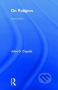 Kniha: On Religion (John Caputo). Routledge, 2018