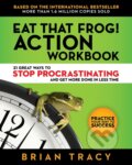 Kniha: Eat That Frog! The Workbook (Brian Tracy). Berrett-Koehler Publishers, 2017
