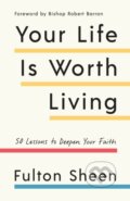 Kniha: Your Life Is Worth Living (Fulton Sheen). Images, 2019