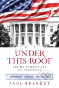 Kniha: Under This Roof (Paul Brandus). Lyons Press, 2019