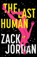 Kniha: The Last Human (The Last Human Zack Jordan). Hodder and Stoughton, 2020