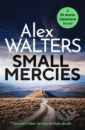 Kniha: Small Mercies (Walters Alex). Canelo, 2020