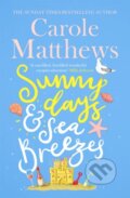 Kniha: Sunny Days and Sea Breezes (Carole Matthews). Sphere, 2020
