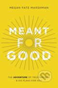 Kniha: Meant for Good (Marshman Megan Fate). Zondervan, 2020