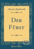 Kniha: Der Frst (Niccolo Machiavelli). Forgotten Books, 2019