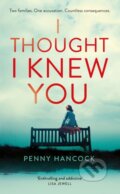 Kniha: I Thought I Knew You (Penny Hancock). Mantle, 2019