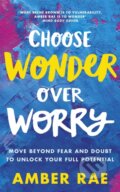 Kniha: Choose Wonder Over Worry (Amber Rae). Piatkus, 2018