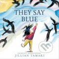 Kniha: They Say Blue (Jillian Tamaki). Abrams Appleseed, 2020