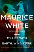 Kniha: My Life with Earth, Wind & Fire (Maurice White). Amistad, 2018