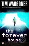 Kniha: The Forever House (Tim Waggoner). , 2020